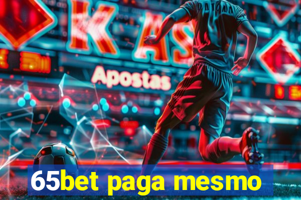65bet paga mesmo